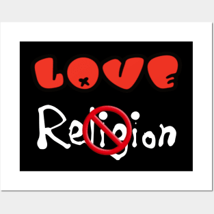 Love NOT Religion - Back Posters and Art